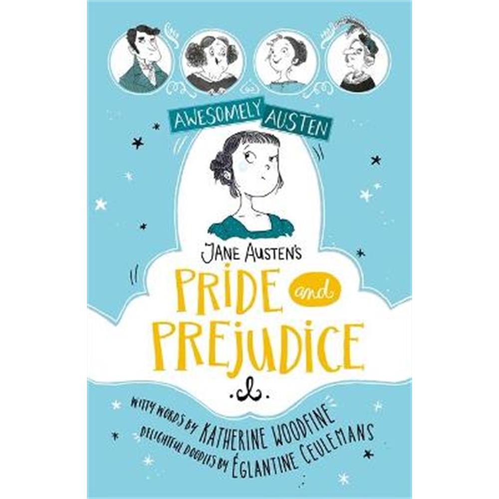 Awesomely Austen - Illustrated and Retold: Jane Austen's Pride and Prejudice (Paperback) - Eglantine Ceulemans